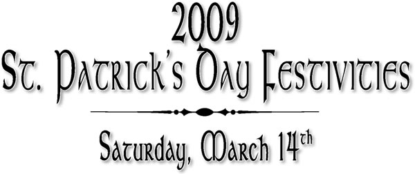 2009 St. Patrick's Day Festivities ~ Saturday, March 14th